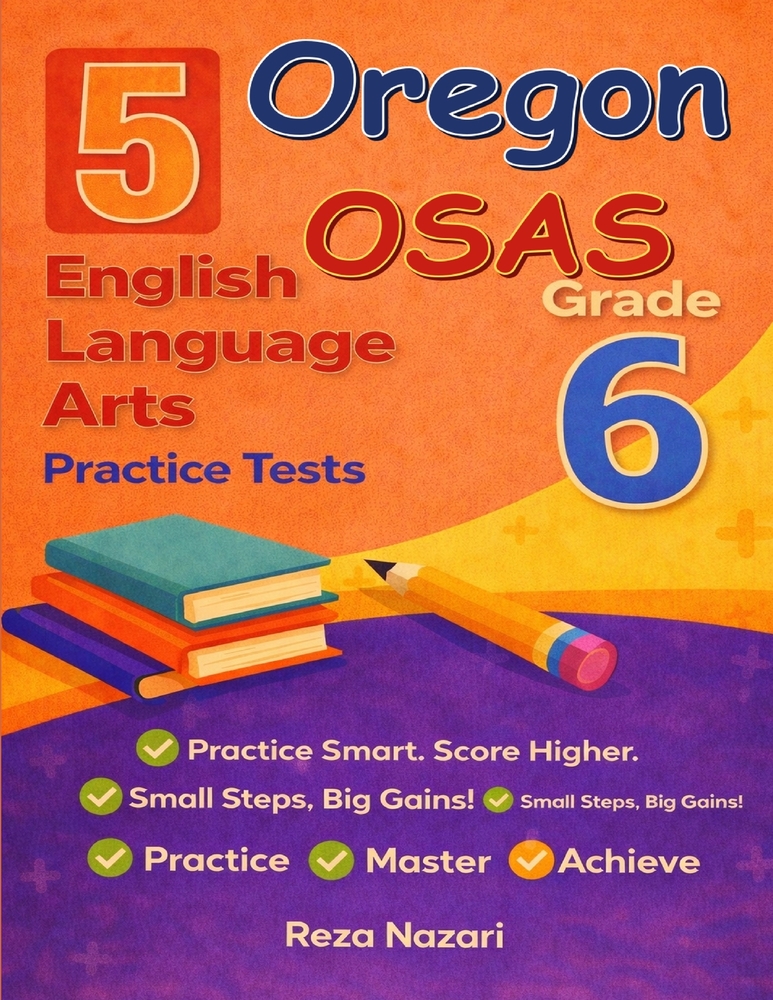 5 Realistic Oregon OSAS Grade 6 English Language Arts Practice Tests: Full-Length Practice for OSAS Preparation and Academic Confidence cover