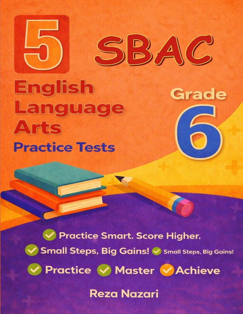 5 Realistic SBAC Grade 6 English Language Arts Practice Tests: Full-Length Practice for SBAC Preparation and Academic Confidence cover
