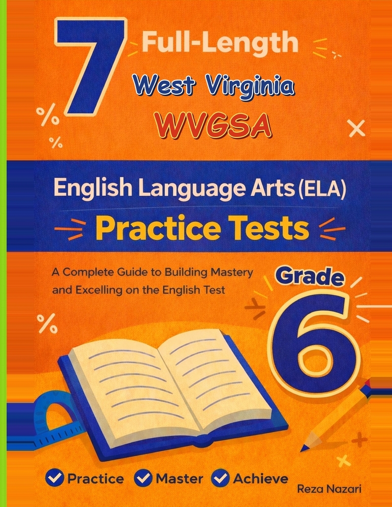 7 Realistic West Virginia WVGSA Grade 6 English Language Arts Practice Tests: Full-Length Practice for WVGSA Preparation and Academic Confidence cover