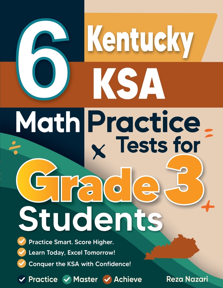 6 Kentucky KSA Math Practice Tests for Grade 3 Students: A Complete Guide to Building Math Mastery and Excelling on the Kentucky KSA Test cover
