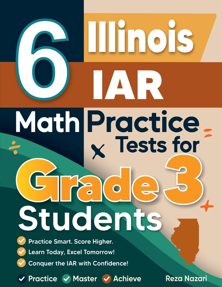 6 Illinois IAR Math Practice Tests for Grade 3 Students: A Complete Guide to Building Math Mastery and Excelling on the Illinois IAR Test cover