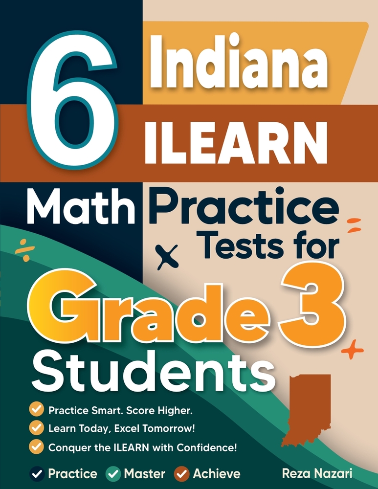 6 Indiana ILEARN Math Practice Tests for Grade 3 Students: A Complete Guide to Building Math Mastery and Excelling on the Indiana ILEARN Test cover