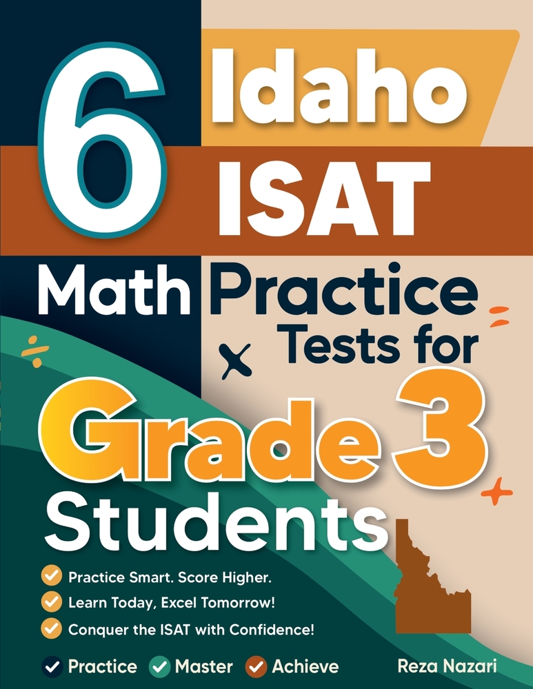 6 Idaho ISAT Math Practice Tests for Grade 3 Students: A Complete Guide to Building Math Mastery and Excelling on the Idaho ISAT Test cover