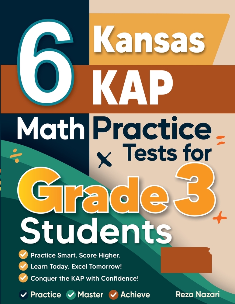 6 Kansas KAP Math Practice Tests for Grade 3 Students: A Complete Guide to Building Math Mastery and Excelling on the Kansas KAP Test cover