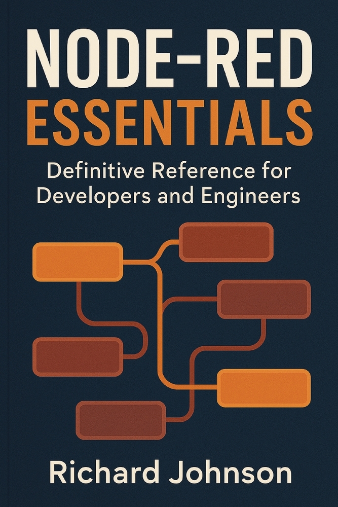 Node-RED Essentials: Definitive Reference for Developers and Engineers cover