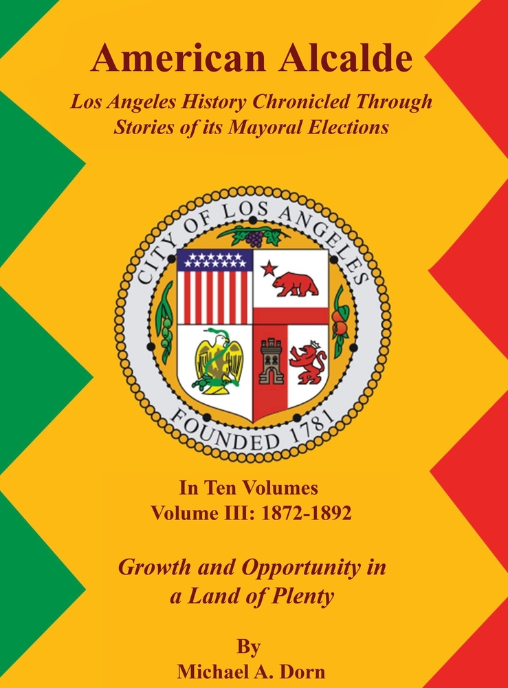 American Alcalde Los Angeles History Chronicled Through Stories of its Mayoral Elections: Volume II: 1859 - 1872 A Community Divided cover
