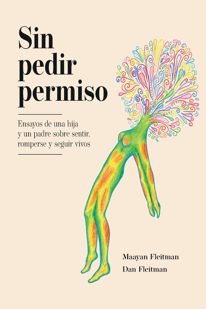 Sin pedir permiso: Ensayos de una hija y un padre sobre sentir, romperse y seguir vivos cover