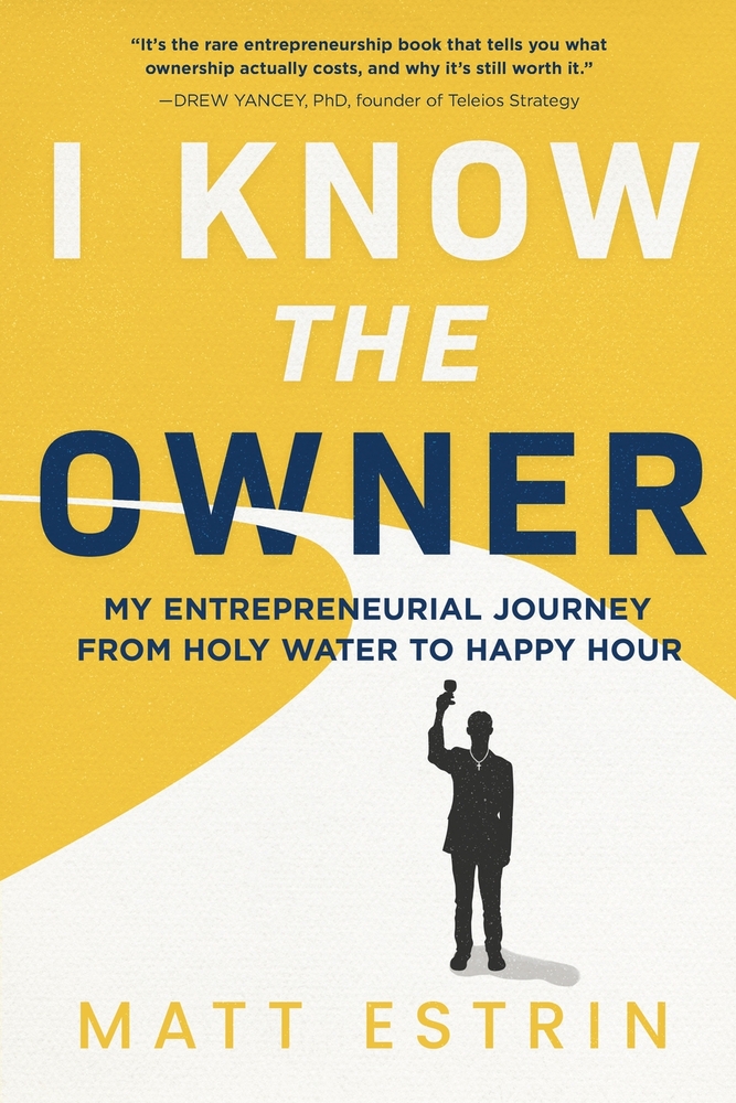 I Know the Owner: My Entrepreneurial Journey from Holy Water to Happy Hour cover