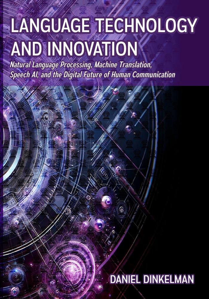 Language Technology and Innovation: Natural Language Processing, Machine Translation, Speech AI, and the Digital Future of Human Communication cover