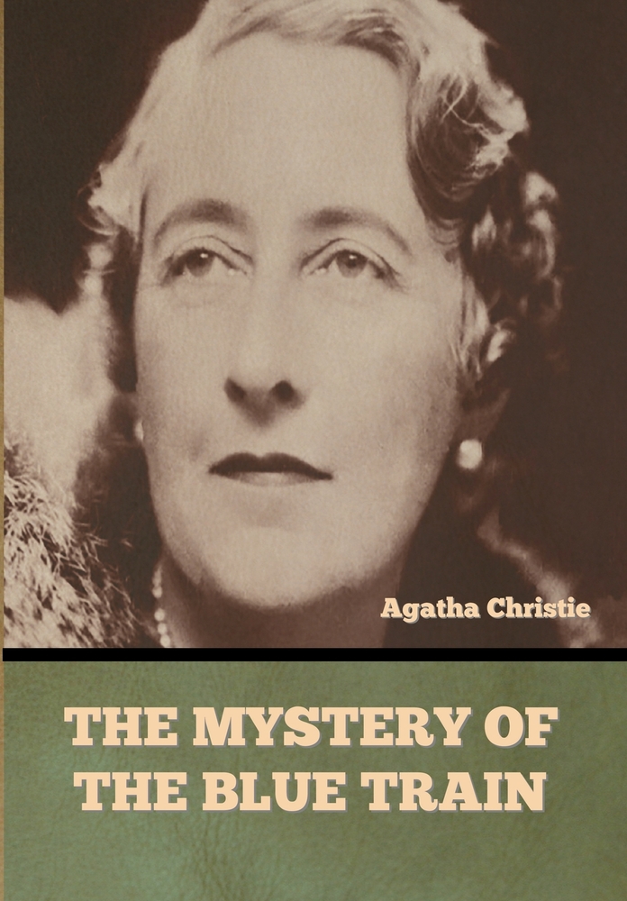 The Mystery of the Blue Train: A Hercule Poirot Mystery of Murder, Jewels, and Riviera Intrigue cover