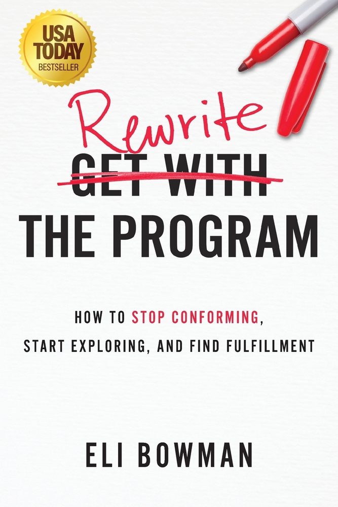 Rewrite the Program: How to Stop Conforming, Start Exploring, and Find Fulfillment cover