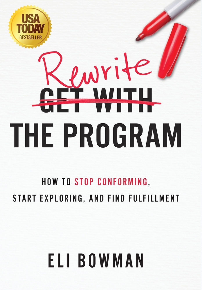 Rewrite the Program: How to Stop Conforming, Start Exploring, and Find Fulfillment cover