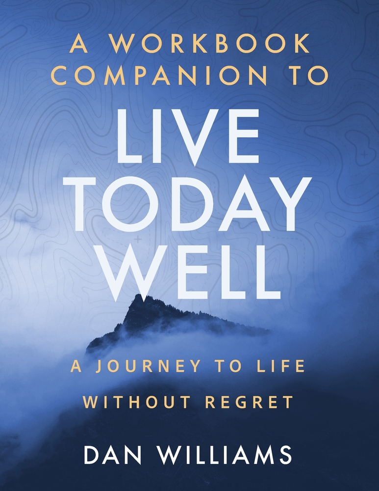 A Workbook Companion to Live Today Well: A Journey to Life without Regret cover