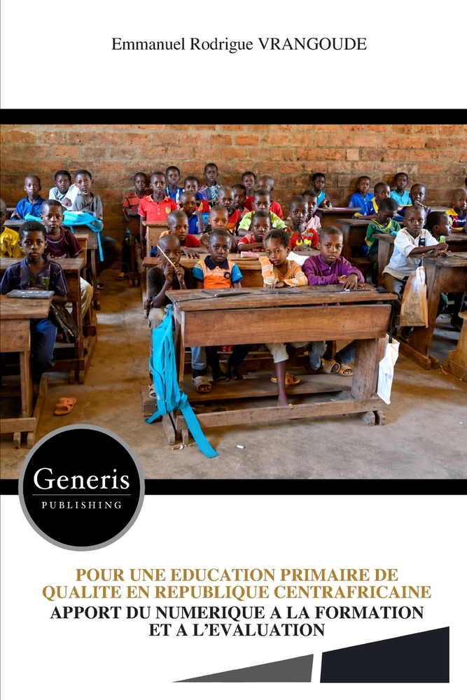 Pour Une Education Primaire de Qualite En Republique Centrafricaine: Apport Du Numerique a la Formation Et a l'Evaluation cover