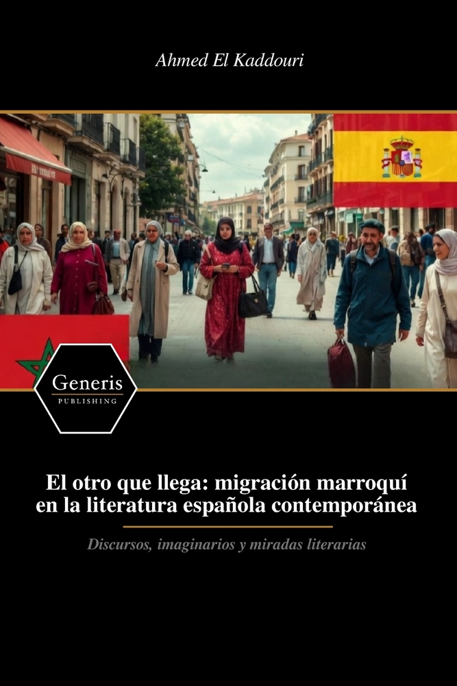 El otro que llega: migración marroquí en la literatura española contemporánea: Discursos, imaginarios y miradas literarias cover
