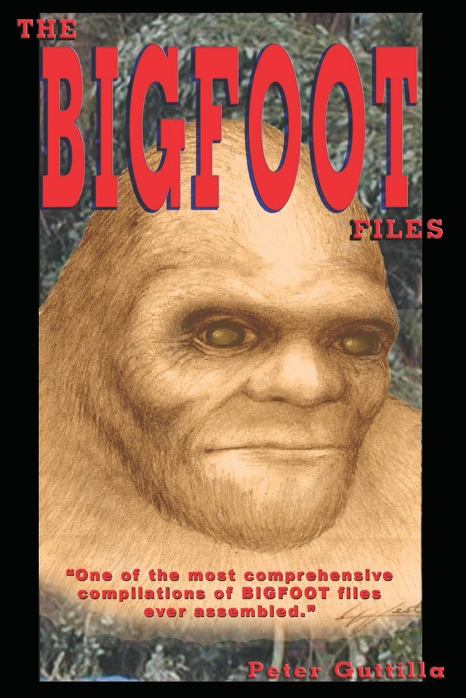 The Bigfoot Files: One Of The Most Comprehensive Compilations of BIGFOOT Files Ever Assembled cover