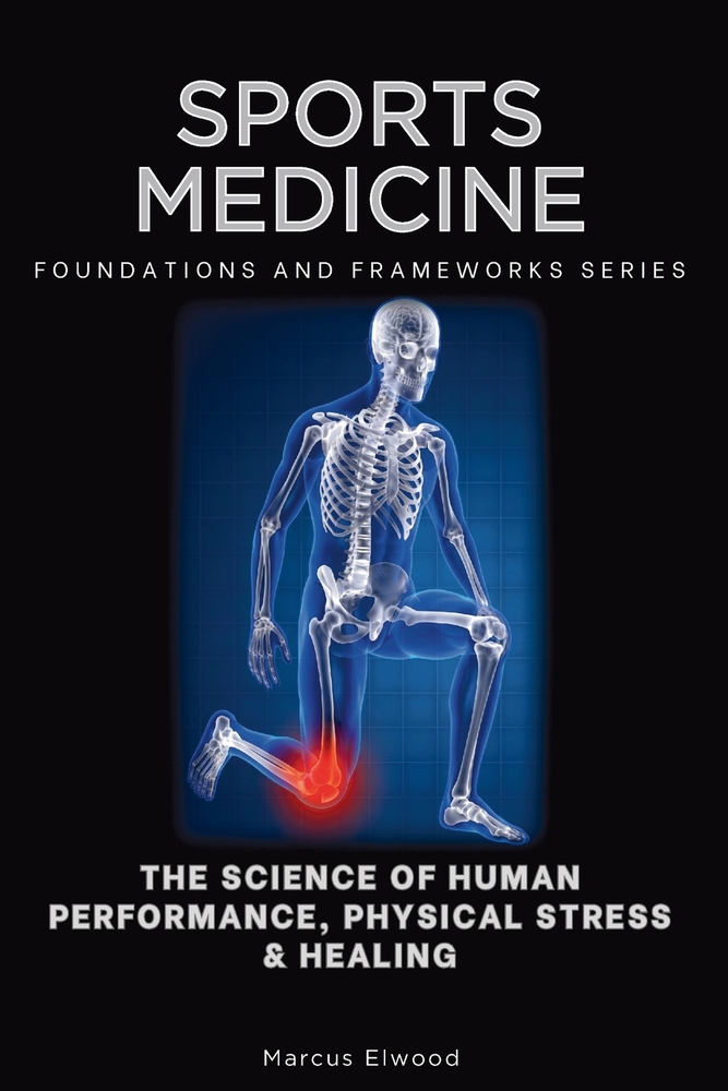 Sports Medicine, Foundations and Frameworks Series: The Science of Human Performance, Physical Stress & Healing cover