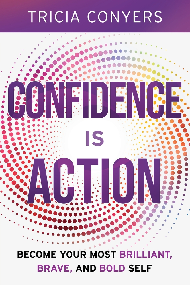 Confidence is Action: Become Your Most Brilliant, Brave, and Bold Self cover