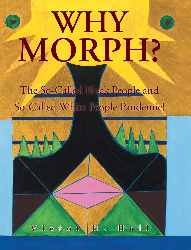 Why Morph?: The So-Called Black People and So-Called White People Pandemic! cover