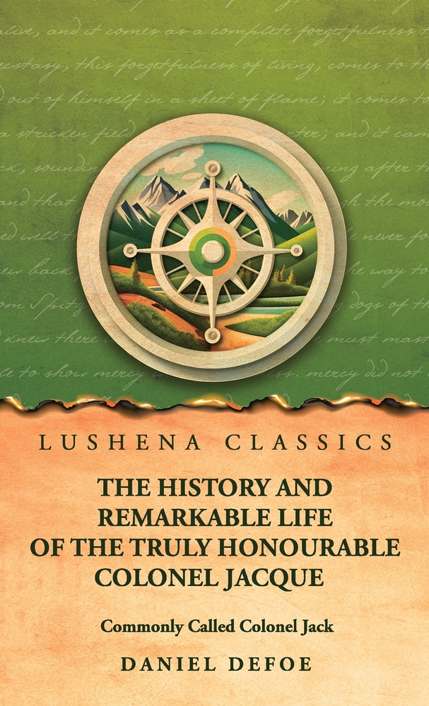 The History and Remarkable Life of the Truly Honourable Colonel Jacque, Commonly Called Colonel Jack cover