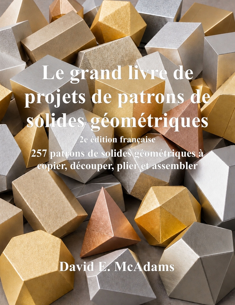 Le grand livre de projets de patrons de solides géométriques: 257 patrons de solides géométriques à copier, découper, plier et assembler cover