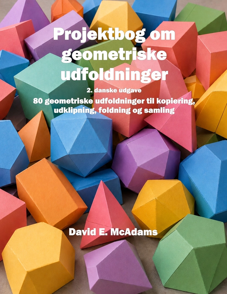 Projektbog om geometriske udfoldninger: 80 geometriske udfoldninger til kopiering, udklipning, foldning og samling cover