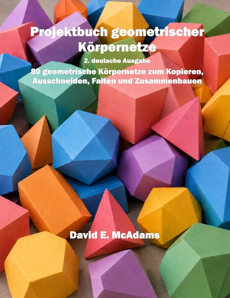 Projektbuch geometrischer Körpernetze: 80 geometrische Körpernetze zum Kopieren, Ausschneiden, Falten und Zusammenbauen cover