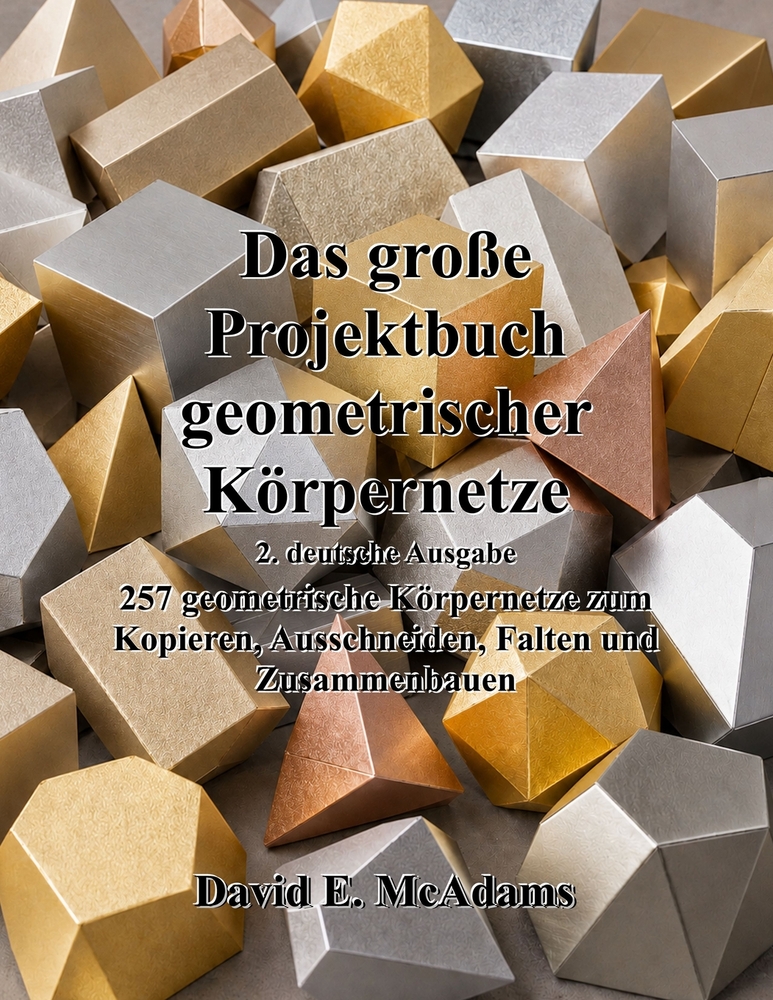 Das große Projektbuch geometrischer Körpernetze: 257 geometrische Körpernetze zum Kopieren, Ausschneiden, Falten und Zusammenbauen cover