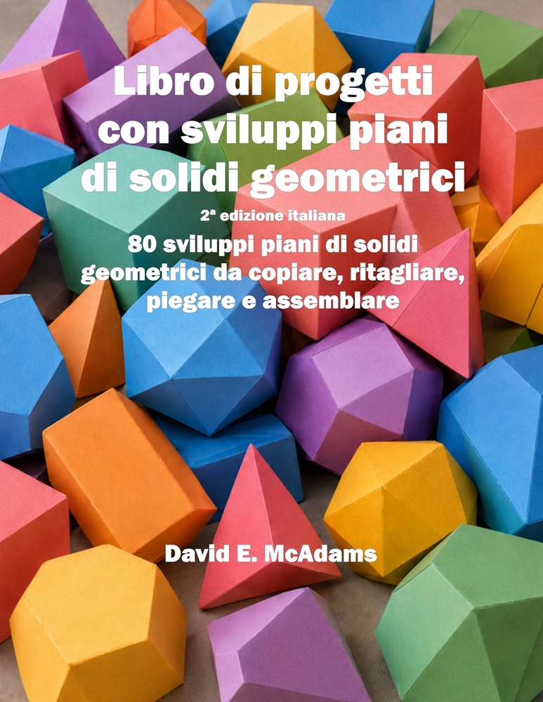 Libro di progetti con sviluppi piani di solidi geometrici: 80 sviluppi piani di solidi geometrici da copiare, ritagliare, piegare e assemblare cover