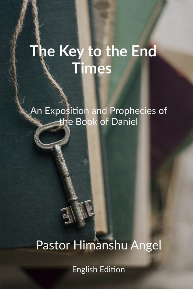 The Key to the End Times English Edition: An Exposition and Prophecies of the Book of Daniel cover
