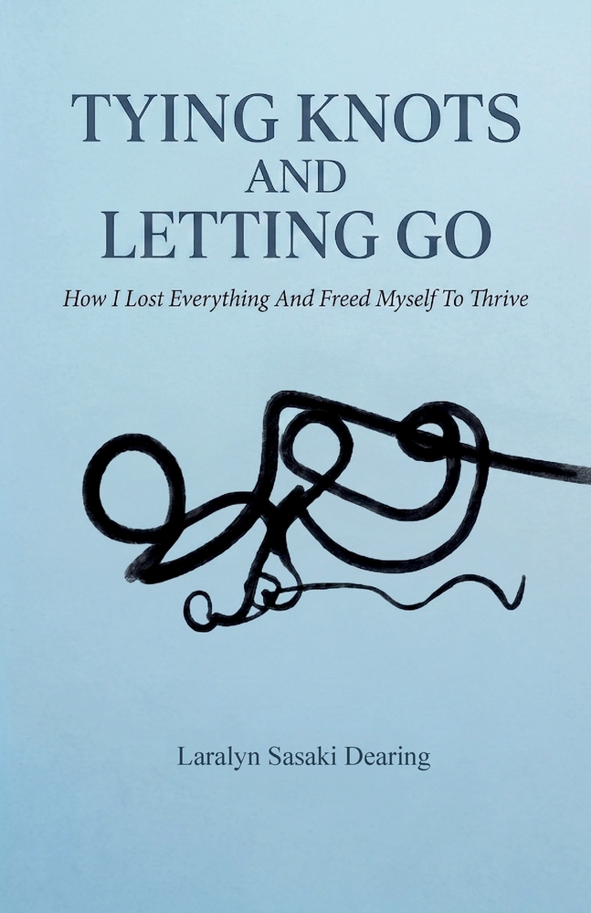 Tying Knots and Letting Go, How I lost everything and freed myself to thrive cover