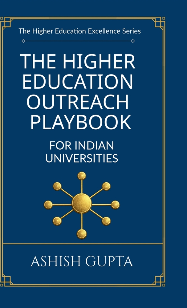 The Higher Education Outreach Playbook for Indian Universities: Proven Strategies to Build Authentic Connections, Drive Enrollment, and Grow a Lasting cover
