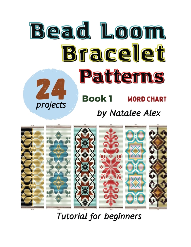 Bead Loom Bracelet Patterns: 24 Beautiful Seed Bead Bracelet Designs with Step-by-Step Instructions for Beginners: 24 Beautiful Seed Bead Bracelet Des cover