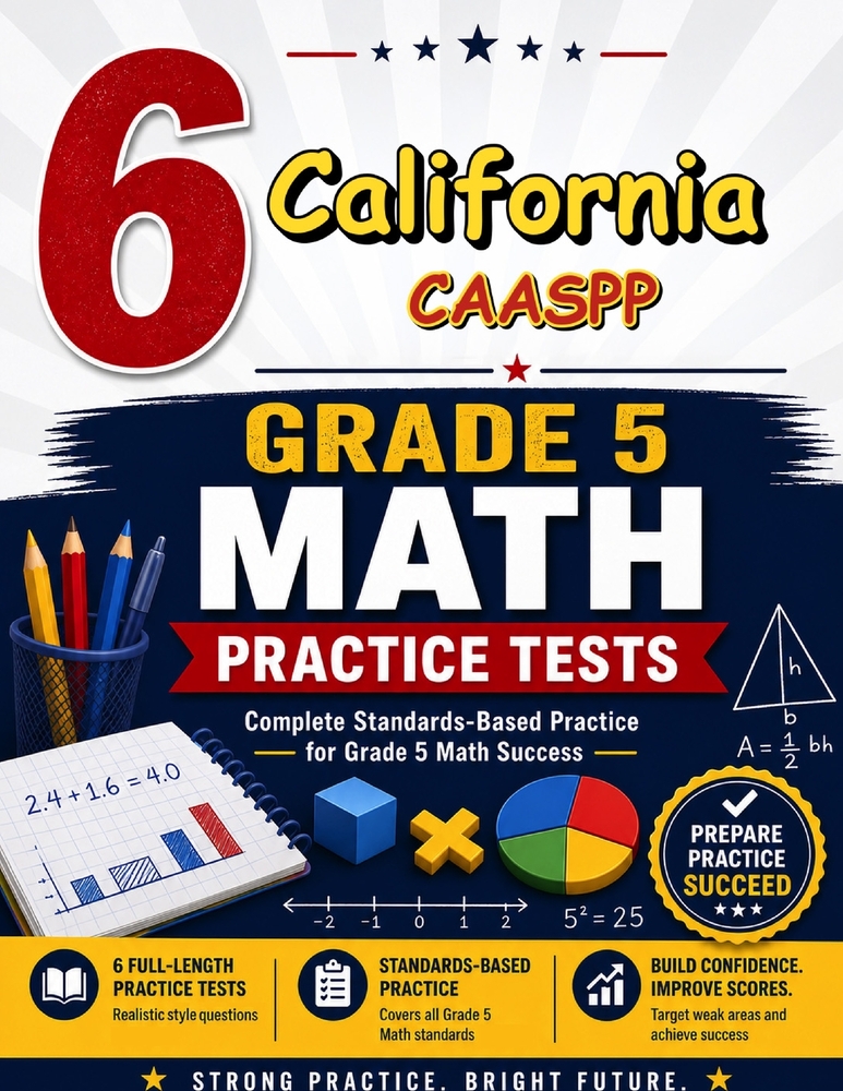 6 California CAASPP Grade 5 Math Practice Tests: A six-step confidence climb with clear review, smart strategy, and practice that gets stronger every cover