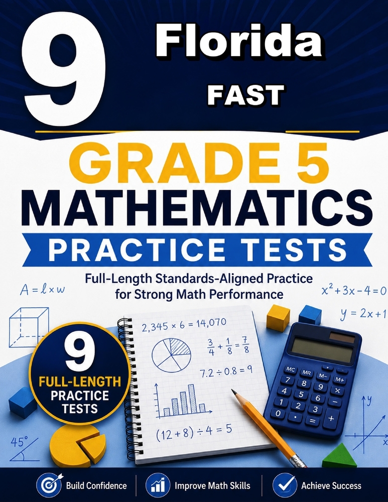 9 Florida FAST Grade 5 Math Practice Tests: A nine-step confidence climb with clear review, smart strategy, and practice that gets stronger every roun cover