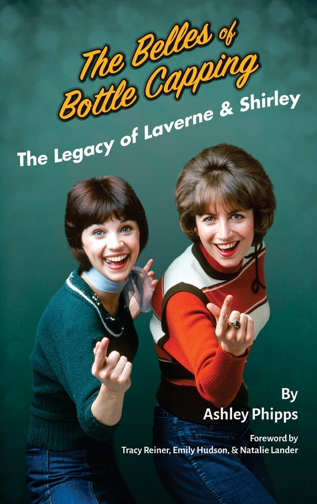 The Belles of Bottle Capping - The Legacy of Laverne & Shirley cover