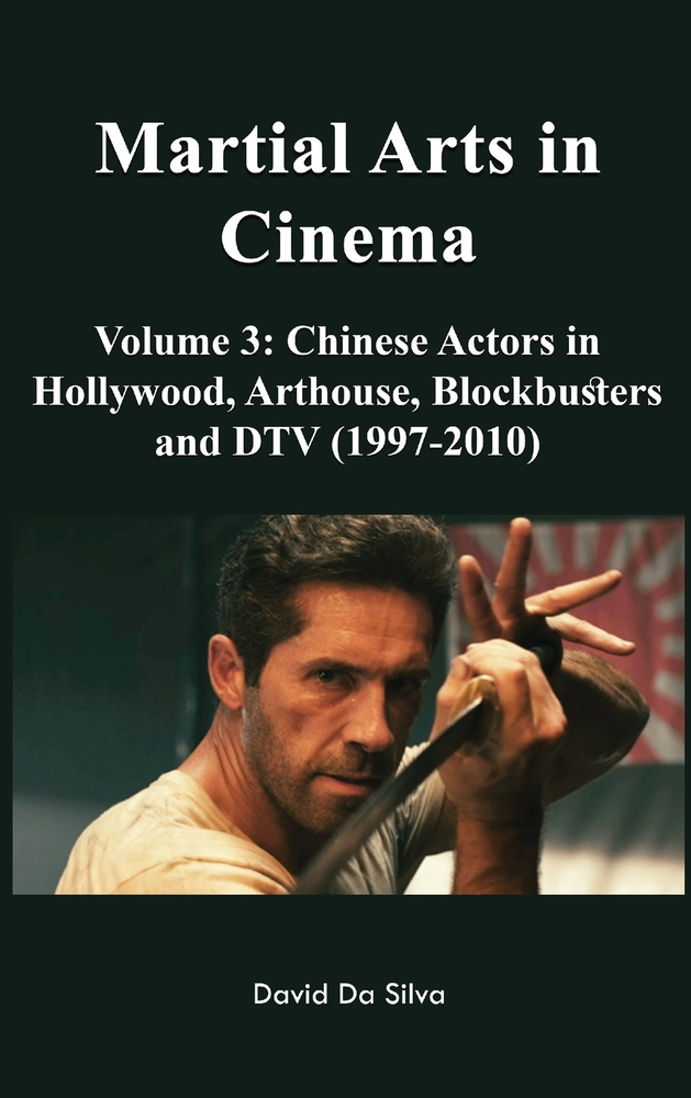 Martial Arts in Cinema Volume 3: Chinese Actors in Hollywood, Arthouse, Blockbusters and DTV (1997-2010) cover