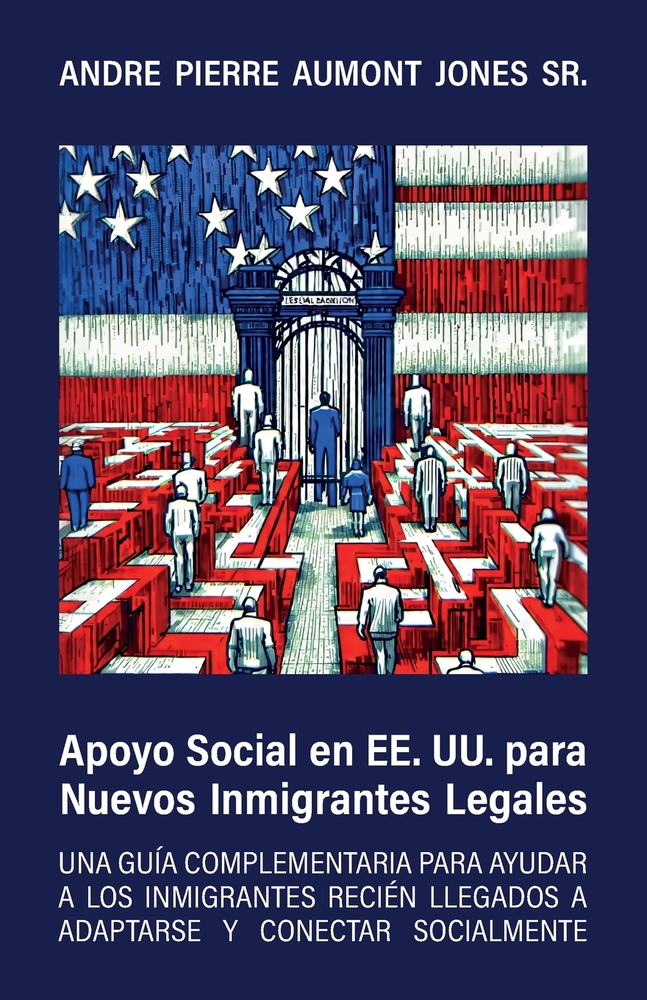 Apoyo social en EE. UU. para nuevos inmigrantes legales, Una guía complementaria para ayudar a los inmigrantes recién llegados a adaptarse y conectar cover