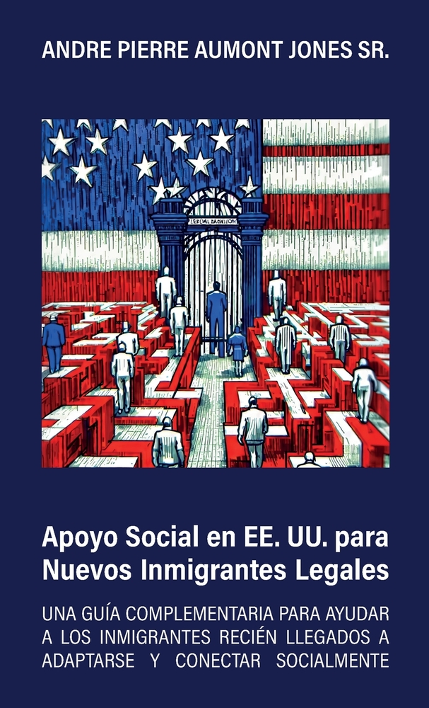 Apoyo social en EE. UU. para nuevos inmigrantes legales, Una guía complementaria para ayudar a los inmigrantes recién llegados a adaptarse y conectar cover