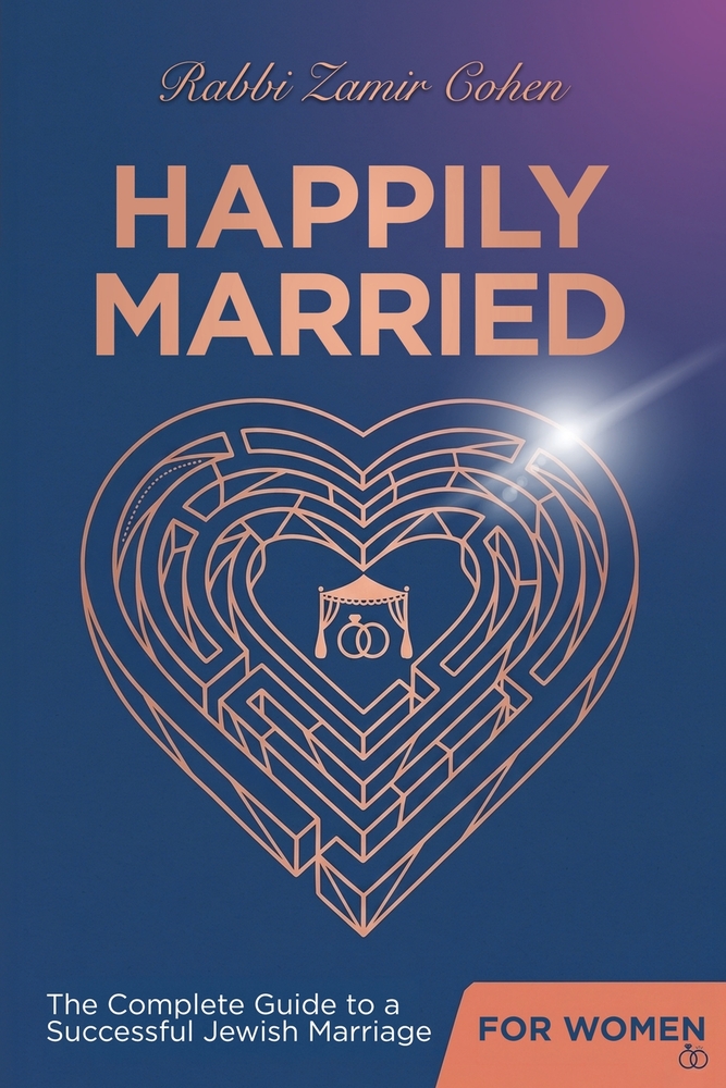 Happily Married (For Women), The Complete Guide to a Successful Jewish Marriage For Women cover