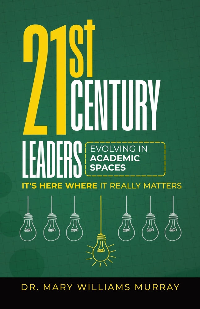 21st Century Leaders Evolving in Academic Learning Spaces, It's Here Where it Really Matters cover
