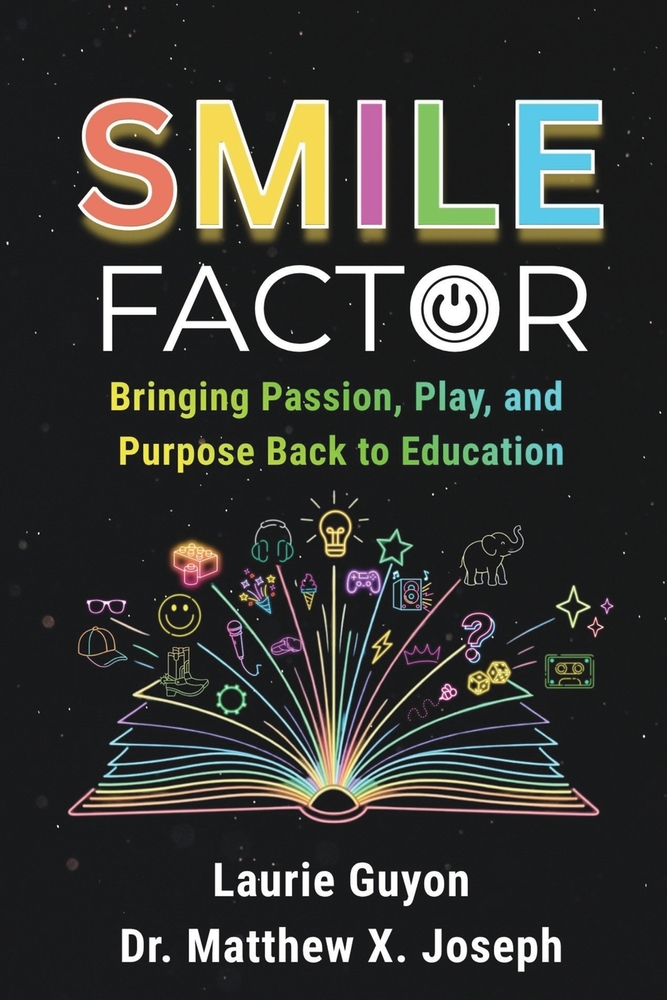 SMILE Factor: Bringing Passion, Play, and Purpose Back to Education cover