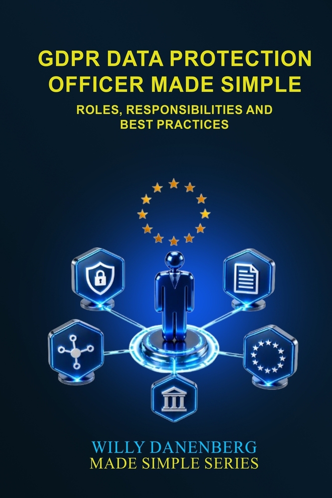 GDPR Data Protection Officer (DPO) Made Simple: Roles, Responsibilities and Best Practices cover