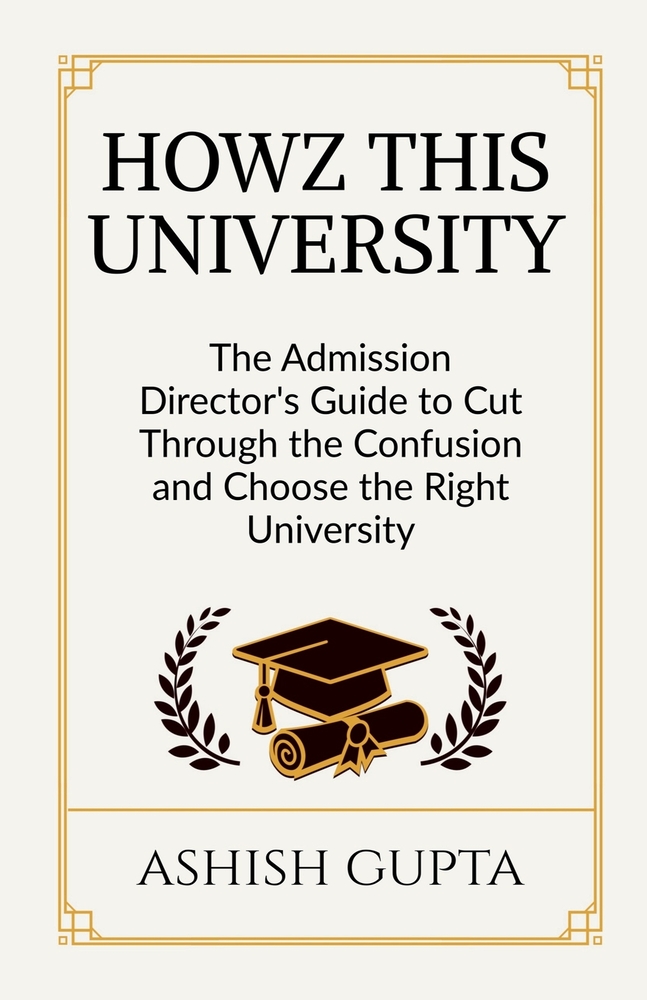Howz This University: The Admission Director's Guide to Cut Through the Confusion and Choose the Right University cover