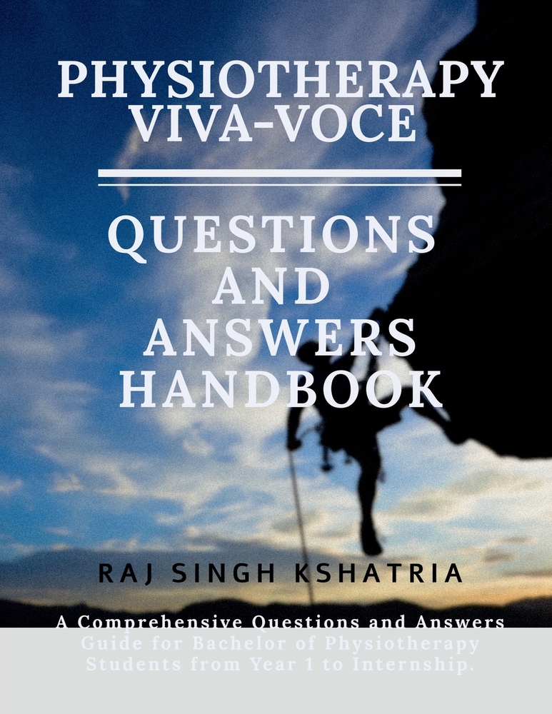 Physiotherapy Viva-Voce Questions and Answers Handbook: A Comprehensive Questions and Answers Guide for Bachelor of Physiotherapy Students from Year 1 cover