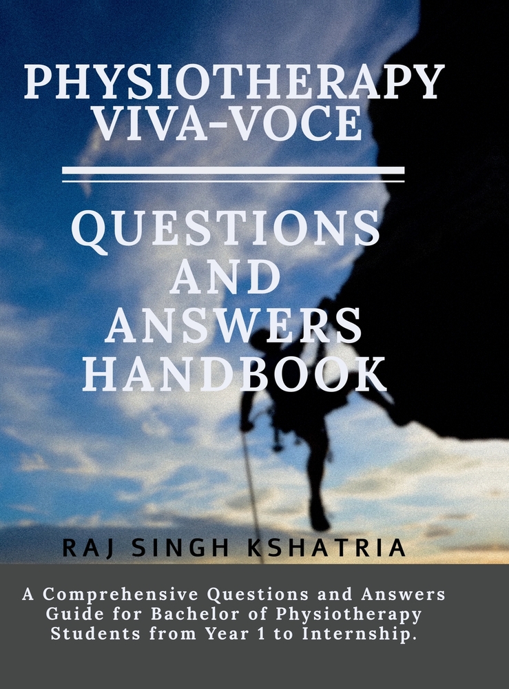 Physiotherapy Viva-Voce Questions and Answers Handbook: A Comprehensive Questions and Answers Guide for Bachelor of Physiotherapy Students from Year 1 cover