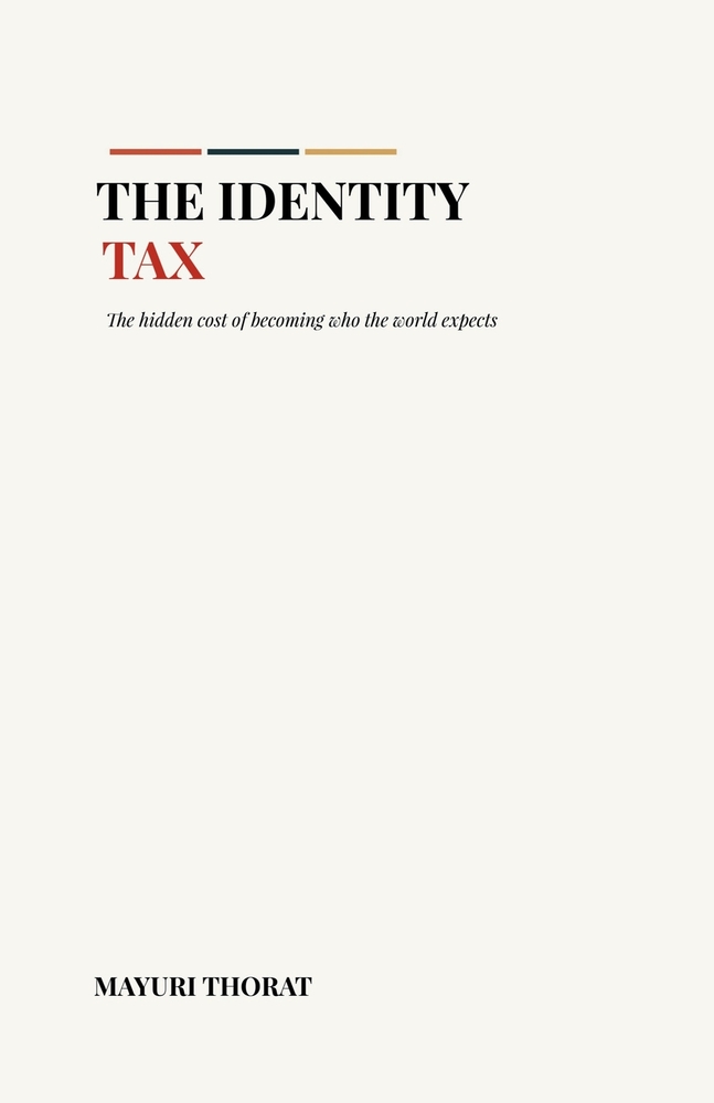 The Identity Tax: The Hidden Cost of Becoming Who the World Expects cover