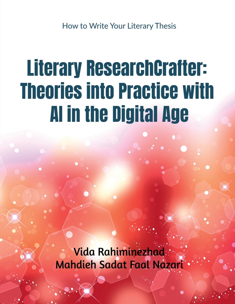 Literary ResearchCrafter: Theories into Practice with AI in the Digital Age: Literary ResearchCrafter cover