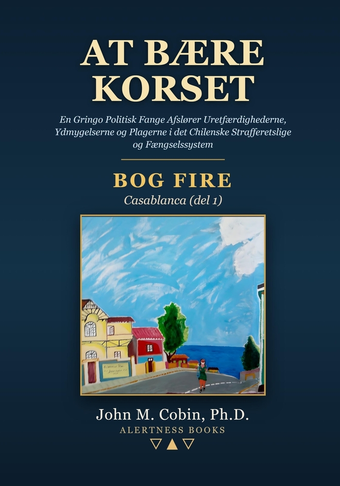 At bære korset - BOG FIRE: Casablanca (del 1): En Gringo Politisk Fange Afslører Uretfærdighederne, Ydmygelserne og Plagerne i det Chilenske Straffere cover