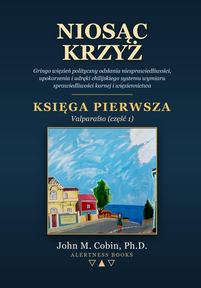 Niosąc Krzyż: Gringo więzień polityczny odslania niesprawiedliwości, upokorzenia i udręki chilijskiego systemu wymiaru s cover